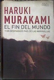 El fin del mundo y un despiadado país de las maravillas | 183180 | Murakami, Haruki (1949- )