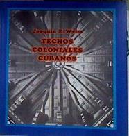 TECHOS COLONIALES CUBANOS | 184193 | WEISS, JOAQUIN E.