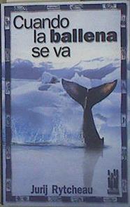 Cuando la ballena se va | 152667 | Rytcheau, Jurij