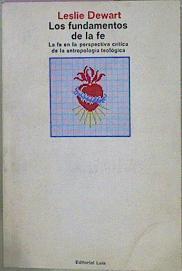Los Fundamentos De La Fé La Fé En La Perspectiva Crítica De La Antropología Teológica | 58307 | Dewart Leslie