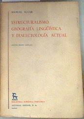 Estructuralismo geografía linguística y dialectología actual | 175746 | Alvar, Manuel