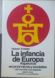 Infancia de Europa, la: aspectos económicos y sociales : el hombre y su espacio | 119137 | Fossier, Robert