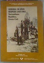 Gernika 50 Años Despues 1937-1987 Nacionalismo República Guerra CIVIL IV Cursos De Ve | 68086 | Tuñón De Lara Manuel Director