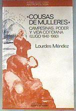 Cousas de mulleres: campesinas, poder y vida cotidiana (Lugo 1940-1980) | 180943 | Méndez, Lourdes