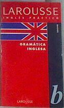 Gramática inglesa ( Larousse inglés practico ) | 176283 | VVAA
