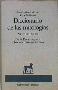 Diccionario De Mitologias Volumen 3 , De La Roma Arcaica A Los Secretismos Tardios, | 26904 | Bajo la direccion de Yves Bonnefoy
