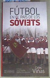 Fútbol en el país de los sóviets una herramienta al servicio de la Revolución | 169760 | Viñas Gràcia, Carles (1972-)