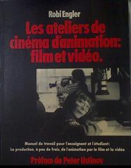 Les ateliers de cinéma d´animation: film et video | 122884 | Engler, Robi/Preface, Peter Ustinov
