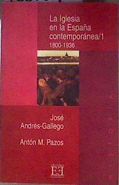 La Iglesia en la España contemporánea 1800-1936   vol 1 | 186754 | Andrés-Gallego, José/Pazos, Antón M.