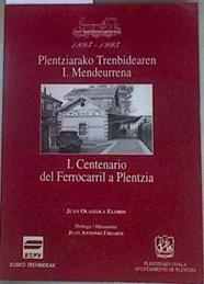 1893- 1995  I CENTENARIO DEL FERROCARRIL A PLENTZIA. PLENTZIARAKO TRENBIDEAREN I. MENDEURRENA | 129102 | Juan Olaizola Elordi/Juan Antonio Elordi ( Prologo)