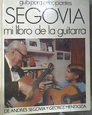 Segovia. Mi libro de la guitarra Guia para Principiantes | 169231 | Mendoza, George/Segovia, Andrés