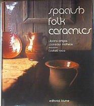 Spanish Folk Ceramics of Today Ceramica Popular Española | 172178 | Corredor-Matheos, José/Llorens Artigas, José/Fotografo Catalá Roca