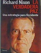 La verdadera paz Una estrategia para Occidente | 162510 | Nixon, Richard M.(Richard Milhous)