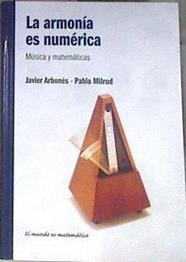 La armonía es numérica Música y matemáticas | 172619 | Arbonés, Javier/Milrud, Pablo
