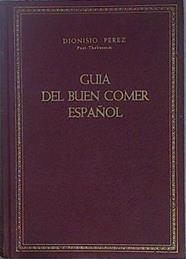 Guia del buen comer español Inventario y Loa de la Cocina clásica de España y sus regiones | 150553 | Pérez, dionisio