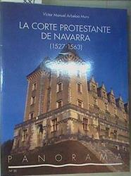 Corte protestante de Navarra, la: 1527-1563 | 167430 | Arbeloa, Víctor Manuel