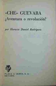 Ché Guevara Aventura O Revolución? | 40812 | Rodríguez, Horacio Daniel