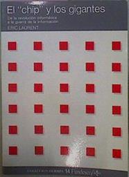 El Chip Y Los Gigantes. De la revolución informática a la guerra de la información, | 39870 | Laurent, Eric