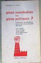 Grèves revendicatives ou grèves politiques ? Acteurs, pratiques, sens du mouvement de mai. | 166203 | Pierre Dubois, VVAA/Claude Durand, Renaud Dulong/et al..