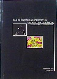 Cine De Animación Experimental En Cataluña Y Valencia La Curiosidad De La Experimenta | 48406 | De La Rosa Emilio / Martos Ela