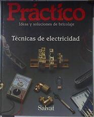 Práctico: ideas y soluciones de bricolaje 15 TECNICAS DE ELECTRICIDAD | 122304 | VVAA