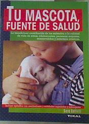 Tu mascota, fuente de salud:La beneficiosa contribución de los animales a la calidad de vida de niño | 168044 | Estivill, Sara