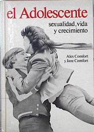 El Adolescente. Sexualidad, vida y crecimiento | 69666 | Comfort, Alex/Comfort, Jane/Ilustrado por Howard Pemberton y Bill Prosser