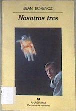Nosotros tres | 173066 | Echenoz, Jean
