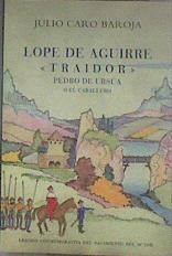 Lope de Aguirre Traidor Pedro Ursua o el caballero | 183203 | Julio Caro Baroja