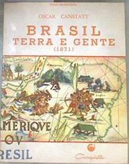 BRASIL  TERRA E GENTE 1871 | 179216 | Oscar Canstatt