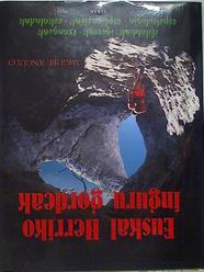 Euskal Herriko inguru gordeak. Ibilaldiak- Igoerak- Txangoak- Espeleologia - Esplorazioak- eskaladak | 128391 | Miguel Angulo