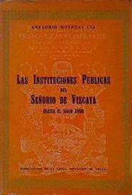 Las Instituciones públicas del señorío de Vizcaya hasta el siglo XVIII | 81297 | Monreal Cia, Gregorio/Prólogo: Alfonso García Gallo