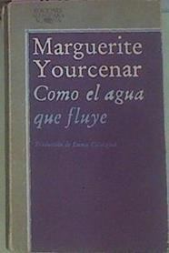 Como El Agua Que Fluye | 51607 | Yourcenar, Marguerite