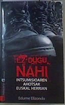 Ez dugu nahi: Intsumisioaren ahotsak Euskal Herrian | 165504 | Edurne Elizondo