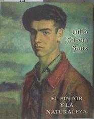 Julio García Sanz. El pintor y la naturaleza | 183334 | García Marcos, Juan Antonio
