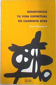 Desintoxica tu vida espiritual en cuarenta días | 72321 | Graystone, Peter/Molina de la Torre, Francisco Javier