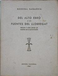 El Alto Ebro a las fuentes del Llobregat: treinta y dos meses de guerra de la 62 división | 124256 | General Sagardía