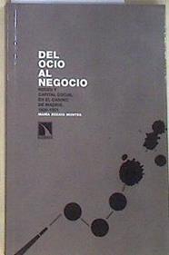 Del ocio al negocio Redes y capital social en el Casino de Madrid 1836-1901 | 171312 | Zozoya Montes, María