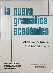 La nueva gramática académica, el camino hacia el esbozo (1973) | 124174 | Fernández Ramírez, Salvador
