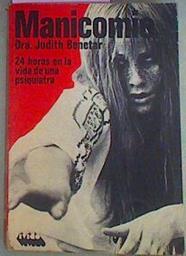 Manicomio. 24 Horas En La Vida De Una Psiquiatra. | 51118 | Benetar Judith