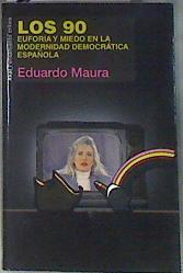 Los 90 euforia y miedo en la modernidad democrática española | 171351 | Maura Zorita, Eduardo