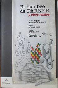 El Hombre de Parker y otros relatos | 123077 | Julio Armas Ruiz, Jesus Miguel Alonso chavarri/Fernando Saez aldama, Javier Casis Arin