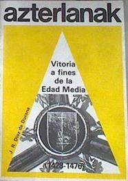 Vitoria a fines de la edad media, 1428 1476 | 172722 | Díaz de Durana Ortiz de Urbina, José Ramón