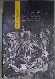 Las auroras de sangre Juan de Castellanos y el descubrimiento poético de América | 180637 | Ospina, William