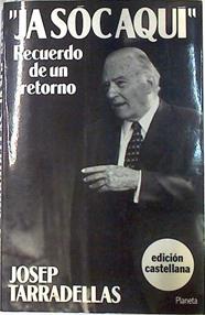 Ja sóc aquí: recuerdo de un retorno | 75537 | Tarradellas, Josep