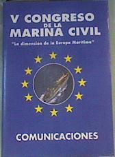 V Congreso de la Marina Civil.La dimensión de la Europa Marítima. Comunicaciones | 165862 | VVAA