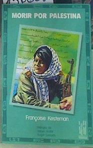 Morir Por Palestina | 156608 | Kesteman, Françoise/Prólogo de Yasser Arafat  y Roger Garaudy