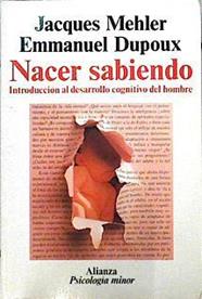 Nacer Sabiendo Introduccion Al Desarrollo Cognitivo Del Hombre | 27768 | "Mehler, Jacques; Du"