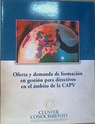 Oferta y demanda de formación en gestión para directivos en el ámbito de la CAPV | 168785 | Varios