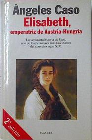 Elisabeth, Emperatriz De Austria-Hungria | 280 | Caso, Angeles